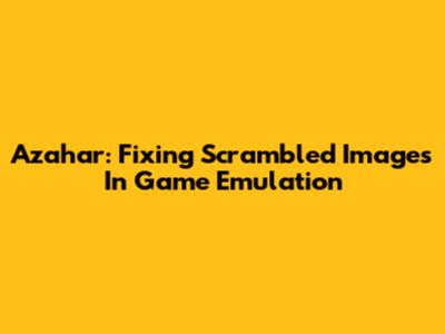 Azahar: Fixing Scrambled Images In Game Emulation