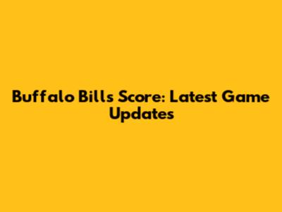 Buffalo Bills Score: Latest Game Updates