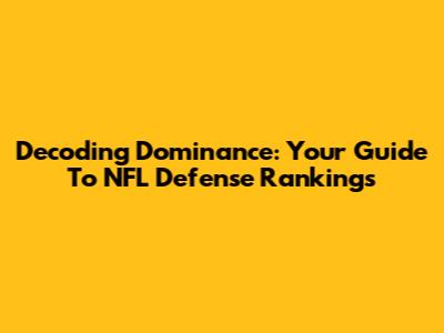 Decoding Dominance: Your Guide To NFL Defense Rankings