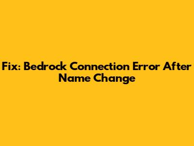 Fix: Bedrock Connection Error After Name Change