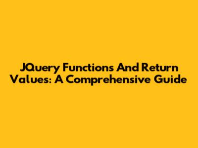 JQuery Functions And Return Values: A Comprehensive Guide