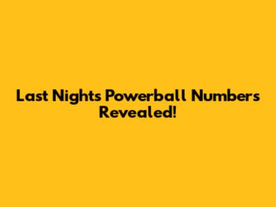 Last Night's Powerball Numbers Revealed!