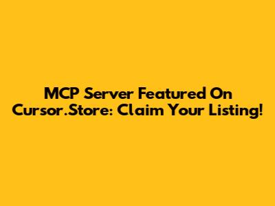 MCP Server Featured On Cursor.Store: Claim Your Listing!