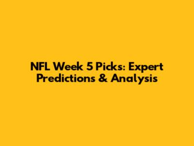 NFL Week 5 Picks: Expert Predictions & Analysis