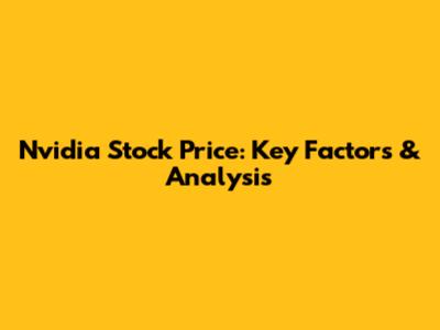 Nvidia Stock Price: Key Factors & Analysis